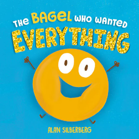 BAGEL WHO WANTED EVERYTHING