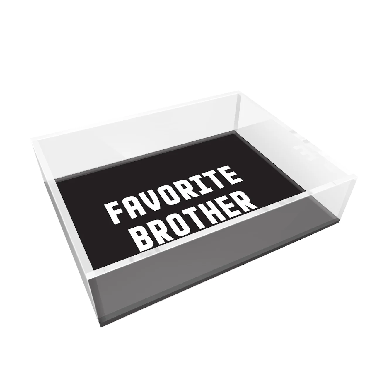 FAVORITE BROTHER ACRYLIC TRAY