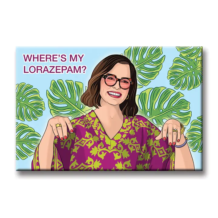 WHERE'S MY LORAZEPAM MAGNET