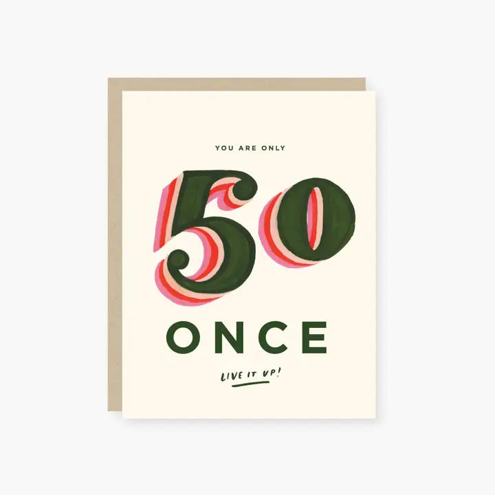 YOU ARE ONLY 50 ONCE CARD